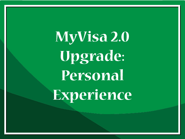 Personal Experience After Upgrading to MyVisa 2.0